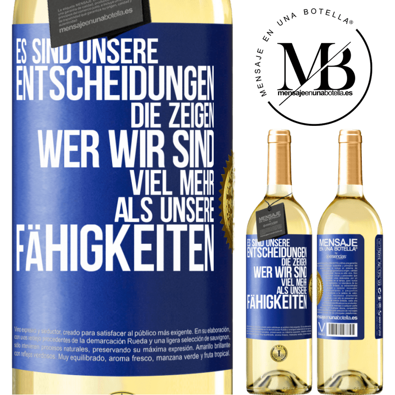 29,95 € Kostenloser Versand | Weißwein WHITE Ausgabe Es sind unsere Entscheidungen die zeigen, wer wir sind, viel mehr als unsere Fähigkeiten Blaue Markierung. Anpassbares Etikett Junger Wein Ernte 2023 Verdejo