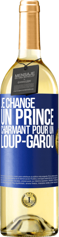 29,95 € | Vin blanc Édition WHITE Je change un prince charmant pour un loup-garou Étiquette Bleue. Étiquette personnalisable Vin jeune Récolte 2023 Verdejo