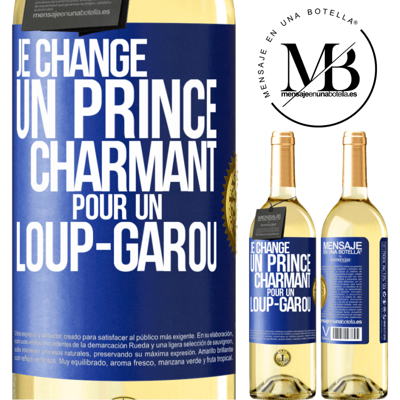 29,95 € Envoi gratuit | Vin blanc Édition WHITE Je change un prince charmant pour un loup-garou Étiquette Bleue. Étiquette personnalisable Vin jeune Récolte 2023 Verdejo