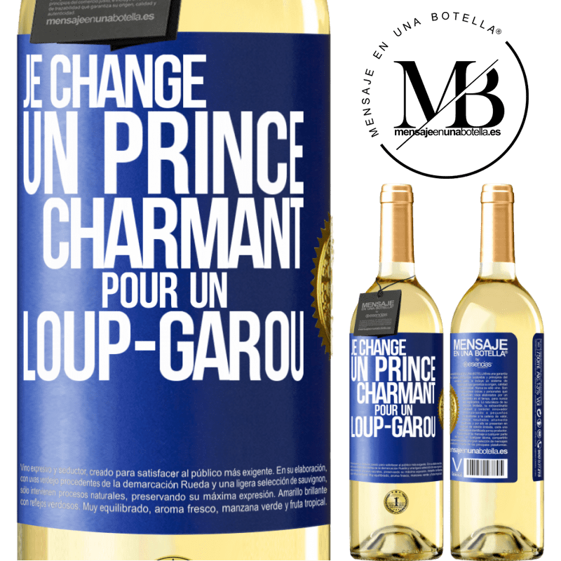 29,95 € Envoi gratuit | Vin blanc Édition WHITE Je change un prince charmant pour un loup-garou Étiquette Bleue. Étiquette personnalisable Vin jeune Récolte 2024 Verdejo