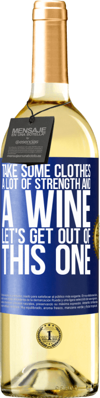 29,95 € Free Shipping | White Wine WHITE Edition Take some clothes, a lot of strength and a wine. Let's get out of this one Blue Label. Customizable label Young wine Harvest 2023 Verdejo
