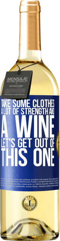 29,95 € | White Wine WHITE Edition Take some clothes, a lot of strength and a wine. Let's get out of this one Blue Label. Customizable label Young wine Harvest 2024 Verdejo