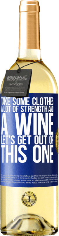 29,95 € Free Shipping | White Wine WHITE Edition Take some clothes, a lot of strength and a wine. Let's get out of this one Blue Label. Customizable label Young wine Harvest 2025 Verdejo