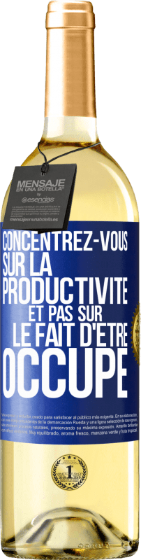 29,95 € Envoi gratuit | Vin blanc Édition WHITE Concentrez-vous sur la productivité et pas sur le fait d'être occupé Étiquette Bleue. Étiquette personnalisable Vin jeune Récolte 2023 Verdejo