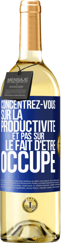 29,95 € Envoi gratuit | Vin blanc Édition WHITE Concentrez-vous sur la productivité et pas sur le fait d'être occupé Étiquette Bleue. Étiquette personnalisable Vin jeune Récolte 2025 Verdejo