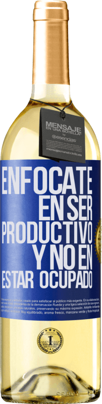 29,95 € Envío gratis | Vino Blanco Edición WHITE Enfócate en ser productivo y no en estar ocupado Etiqueta Azul. Etiqueta personalizable Vino joven Cosecha 2024 Verdejo