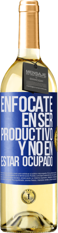 29,95 € Envío gratis | Vino Blanco Edición WHITE Enfócate en ser productivo y no en estar ocupado Etiqueta Azul. Etiqueta personalizable Vino joven Cosecha 2025 Verdejo