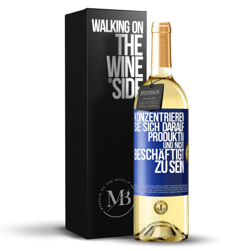 29,95 € Kostenloser Versand | Weißwein WHITE Ausgabe Konzentrieren Sie sich darauf, produktiv und nicht beschäftigt zu sein Blaue Markierung. Anpassbares Etikett Junger Wein Ernte 2023 Verdejo