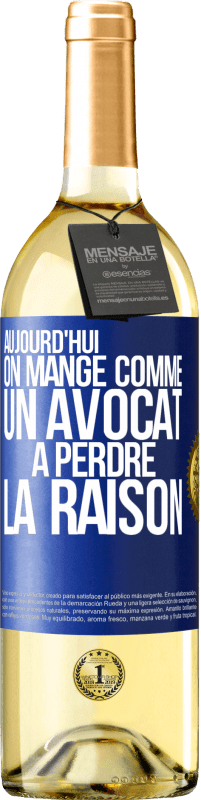 29,95 € | Vin blanc Édition WHITE Aujourd'hui on mange comme un avocat. À perdre la raison Étiquette Bleue. Étiquette personnalisable Vin jeune Récolte 2024 Verdejo