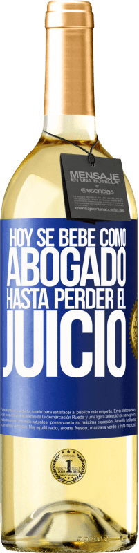 29,95 € | Vino Blanco Edición WHITE Hoy se bebe como abogado. Hasta perder el juicio Etiqueta Azul. Etiqueta personalizable Vino joven Cosecha 2025 Verdejo
