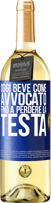 29,95 € Spedizione Gratuita | Vino bianco Edizione WHITE Oggi beve come avvocato. Fino a perdere la testa Etichetta Blu. Etichetta personalizzabile Vino giovane Raccogliere 2025 Verdejo