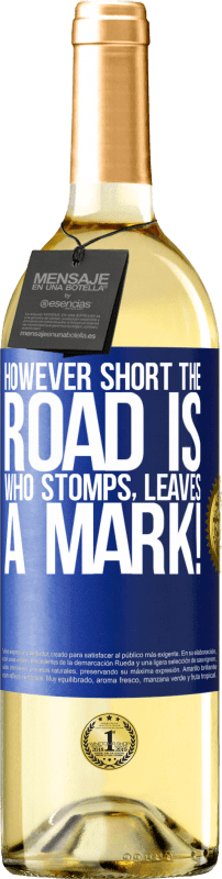 29,95 € | White Wine WHITE Edition However short the road is. Who stomps, leaves a mark! Blue Label. Customizable label Young wine Harvest 2024 Verdejo