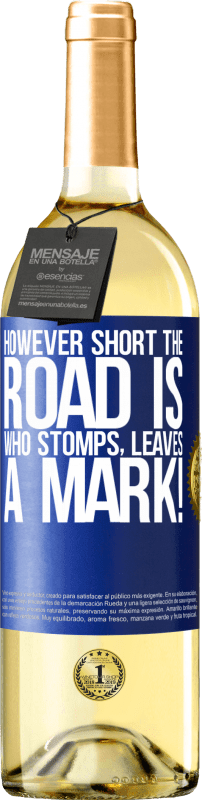 29,95 € Free Shipping | White Wine WHITE Edition However short the road is. Who stomps, leaves a mark! Blue Label. Customizable label Young wine Harvest 2025 Verdejo