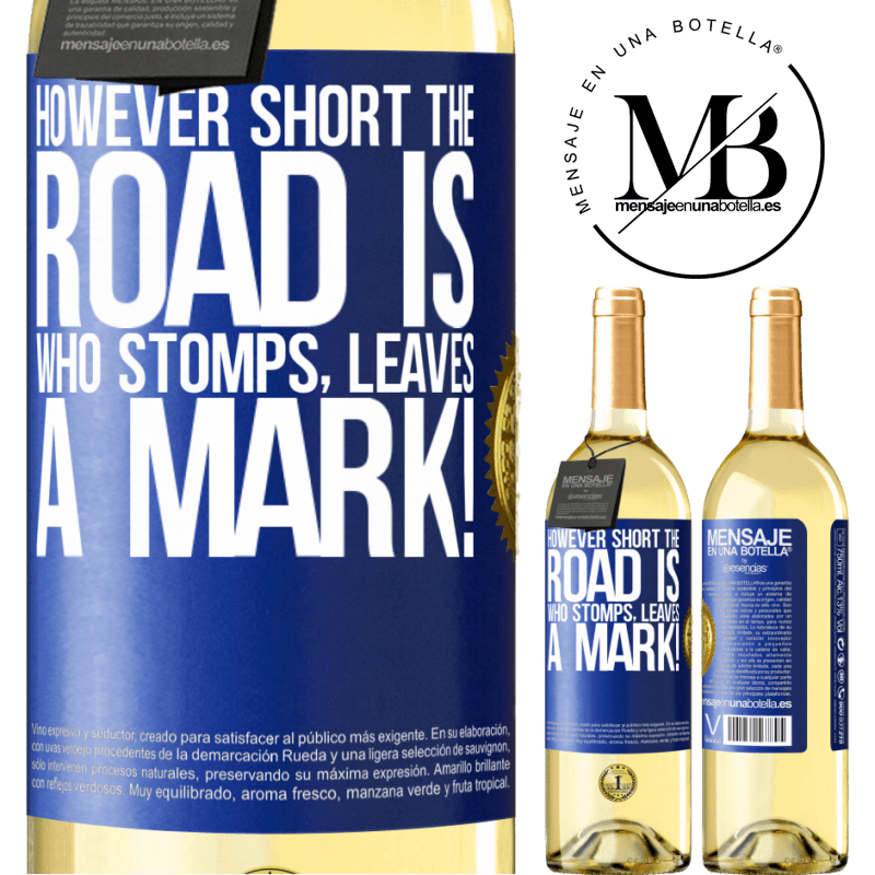 29,95 € Free Shipping | White Wine WHITE Edition However short the road is. Who stomps, leaves a mark! Blue Label. Customizable label Young wine Harvest 2022 Verdejo
