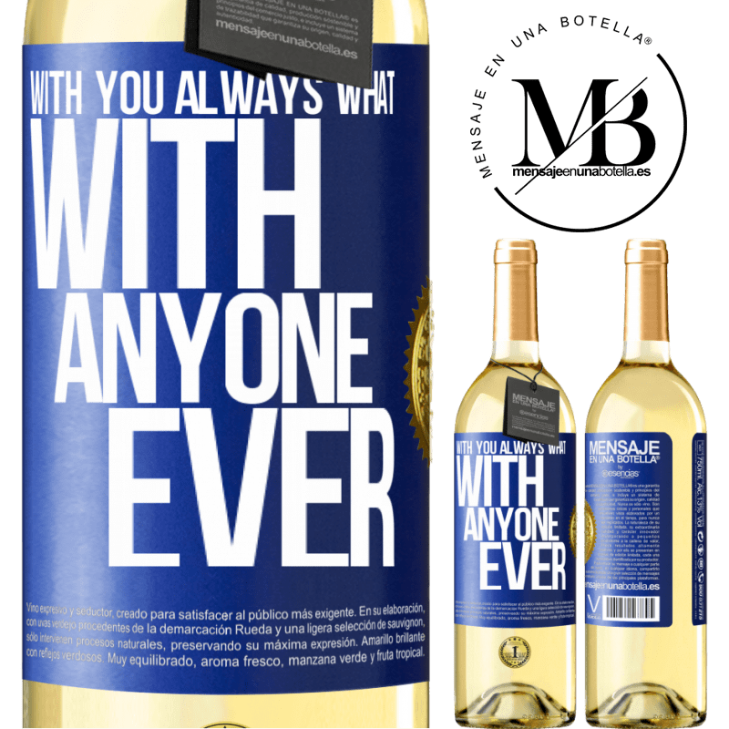 29,95 € Free Shipping | White Wine WHITE Edition With you always what with anyone ever Blue Label. Customizable label Young wine Harvest 2024 Verdejo