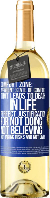 29,95 € | White Wine WHITE Edition Comfort zone: Apparent state of comfort that leads to death in life. Perfect justification for not doing, not believing, not Blue Label. Customizable label Young wine Harvest 2025 Verdejo