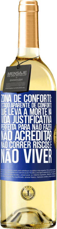 29,95 € | Vinho branco Edição WHITE Zona de conforto: estado aparente de conforto que leva à morte na vida. Justificativa perfeita para não fazer, não Etiqueta Azul. Etiqueta personalizável Vinho jovem Colheita 2025 Verdejo