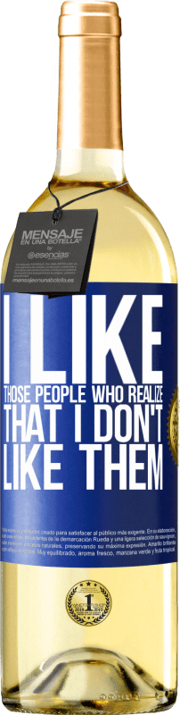 29,95 € Free Shipping | White Wine WHITE Edition I like those people who realize that I like them Blue Label. Customizable label Young wine Harvest 2025 Verdejo