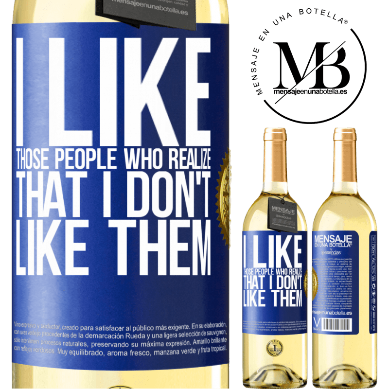 29,95 € Free Shipping | White Wine WHITE Edition I like those people who realize that I like them Blue Label. Customizable label Young wine Harvest 2022 Verdejo