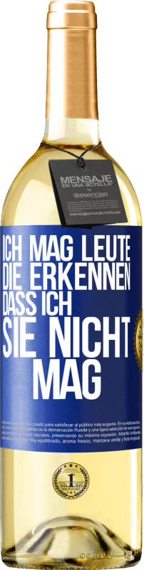 29,95 € Kostenloser Versand | Weißwein WHITE Ausgabe Ich mag Leute, die erkennen, dass ich sie nicht mag Blaue Markierung. Anpassbares Etikett Junger Wein Ernte 2023 Verdejo