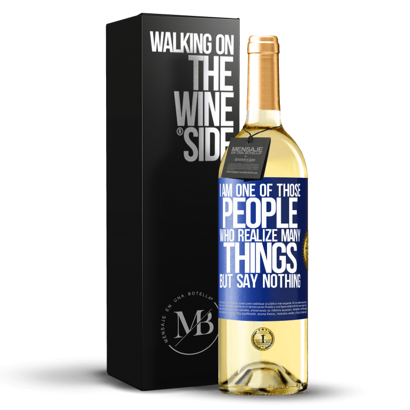29,95 € Free Shipping | White Wine WHITE Edition I am one of those people who realize many things, but say nothing Blue Label. Customizable label Young wine Harvest 2024 Verdejo