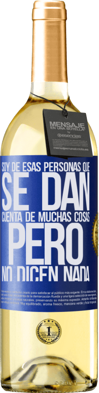 29,95 € Envío gratis | Vino Blanco Edición WHITE Soy de esas personas que se dan cuenta de muchas cosas, pero no dicen nada Etiqueta Azul. Etiqueta personalizable Vino joven Cosecha 2023 Verdejo