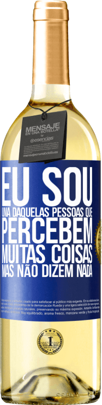 29,95 € | Vinho branco Edição WHITE Eu sou uma daquelas pessoas que percebem muitas coisas, mas não dizem nada Etiqueta Azul. Etiqueta personalizável Vinho jovem Colheita 2024 Verdejo