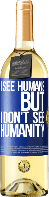 29,95 € Free Shipping | White Wine WHITE Edition I see humans, but I don't see humanity Blue Label. Customizable label Young wine Harvest 2023 Verdejo