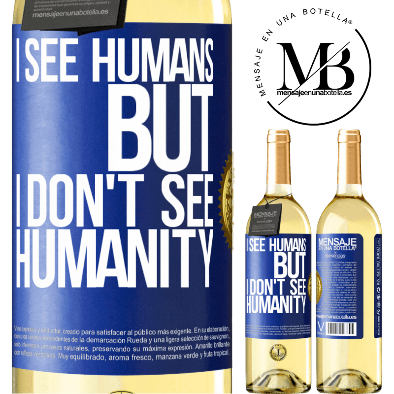 29,95 € Free Shipping | White Wine WHITE Edition I see humans, but I don't see humanity Blue Label. Customizable label Young wine Harvest 2022 Verdejo