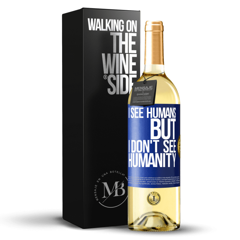 24,95 € Free Shipping | White Wine WHITE Edition I see humans, but I don't see humanity Blue Label. Customizable label Young wine Harvest 2021 Verdejo