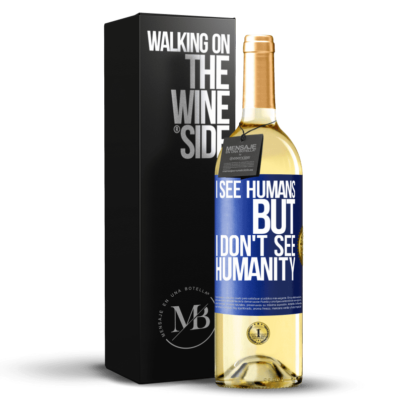 29,95 € Free Shipping | White Wine WHITE Edition I see humans, but I don't see humanity Blue Label. Customizable label Young wine Harvest 2025 Verdejo