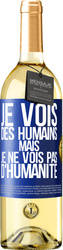 29,95 € | Vin blanc Édition WHITE Je vois des humains mais je ne vois pas d'humanité Étiquette Bleue. Étiquette personnalisable Vin jeune Récolte 2023 Verdejo