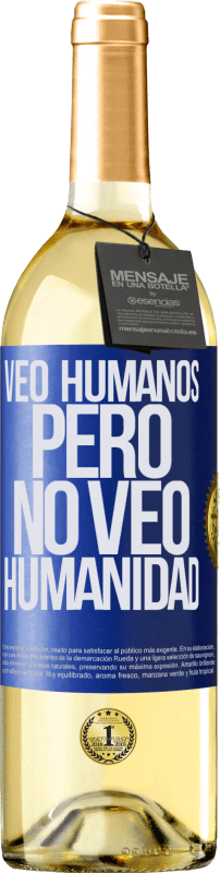 29,95 € | Vino Blanco Edición WHITE Veo humanos, pero no veo humanidad Etiqueta Azul. Etiqueta personalizable Vino joven Cosecha 2023 Verdejo