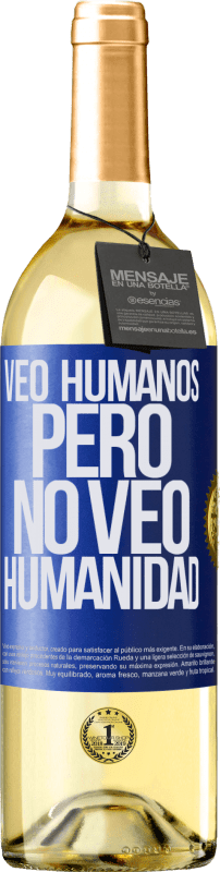 29,95 € Envío gratis | Vino Blanco Edición WHITE Veo humanos, pero no veo humanidad Etiqueta Azul. Etiqueta personalizable Vino joven Cosecha 2025 Verdejo