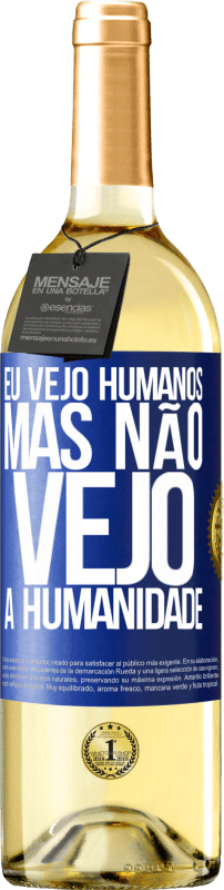 29,95 € | Vinho branco Edição WHITE Eu vejo humanos, mas não vejo a humanidade Etiqueta Azul. Etiqueta personalizável Vinho jovem Colheita 2024 Verdejo