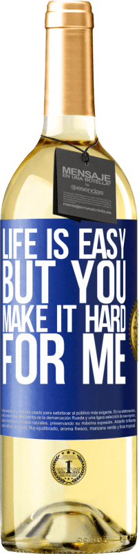 29,95 € | White Wine WHITE Edition Life is easy, but you make it hard for me Blue Label. Customizable label Young wine Harvest 2024 Verdejo