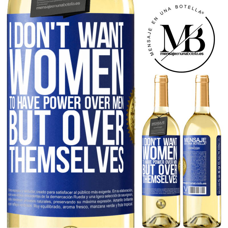 29,95 € Free Shipping | White Wine WHITE Edition I don't want women to have power over men, but over themselves Blue Label. Customizable label Young wine Harvest 2022 Verdejo