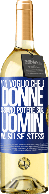 29,95 € | Vino bianco Edizione WHITE Non voglio che le donne abbiano potere sugli uomini, ma su se stesse Etichetta Blu. Etichetta personalizzabile Vino giovane Raccogliere 2024 Verdejo