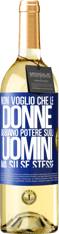 29,95 € | Vino bianco Edizione WHITE Non voglio che le donne abbiano potere sugli uomini, ma su se stesse Etichetta Blu. Etichetta personalizzabile Vino giovane Raccogliere 2025 Verdejo
