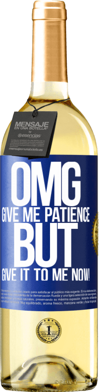 29,95 € | White Wine WHITE Edition my God, give me patience ... But give it to me NOW! Blue Label. Customizable label Young wine Harvest 2023 Verdejo