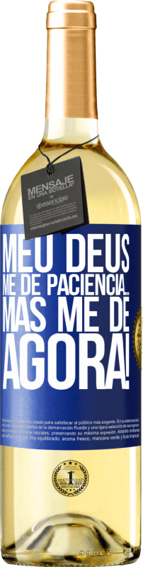 29,95 € Envio grátis | Vinho branco Edição WHITE meu Deus, me dê paciência ... Mas me dê AGORA! Etiqueta Azul. Etiqueta personalizável Vinho jovem Colheita 2023 Verdejo