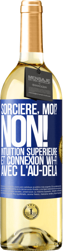 29,95 € | Vin blanc Édition WHITE Sorcière, moi? non! Intuition supérieure et connexion Wi-Fi avec l'au-delà Étiquette Bleue. Étiquette personnalisable Vin jeune Récolte 2024 Verdejo