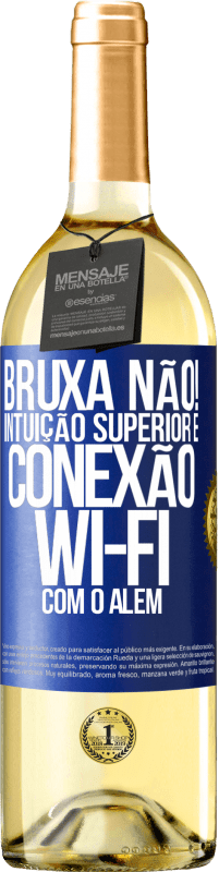 29,95 € | Vinho branco Edição WHITE bruxa não! Intuição superior e conexão Wi-Fi com o além Etiqueta Azul. Etiqueta personalizável Vinho jovem Colheita 2024 Verdejo