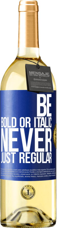 29,95 € 免费送货 | 白葡萄酒 WHITE版 Be bold or italic, never just regular 蓝色标签. 可自定义的标签 青年酒 收成 2025 Verdejo