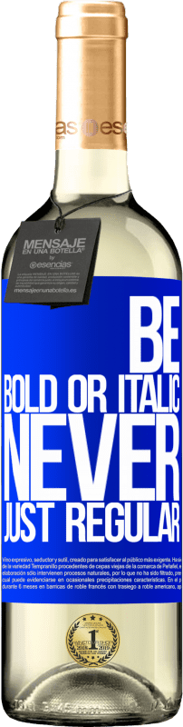 «Be bold or italic, never just regular» Édition WHITE