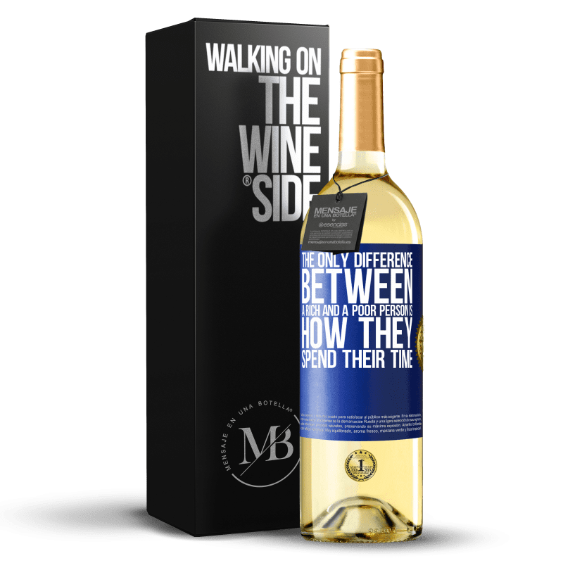 29,95 € Free Shipping | White Wine WHITE Edition The only difference between a rich and a poor person is how they spend their time Blue Label. Customizable label Young wine Harvest 2021 Verdejo