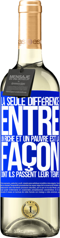 «La seule différence entre un riche et un pauvre est la façon dont ils passent leur temps» Édition WHITE
