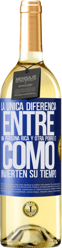 29,95 € | Vino Blanco Edición WHITE La única diferencia entre una persona rica y otra pobre es cómo invierten su tiempo Etiqueta Azul. Etiqueta personalizable Vino joven Cosecha 2024 Verdejo