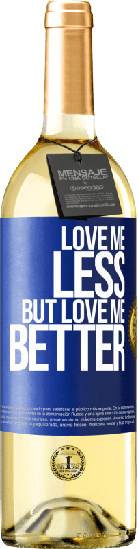 29,95 € | White Wine WHITE Edition Love me less, but love me better Blue Label. Customizable label Young wine Harvest 2024 Verdejo