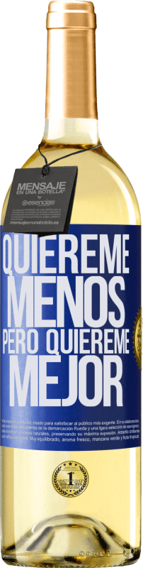 29,95 € Envío gratis | Vino Blanco Edición WHITE Quiéreme menos, pero quiéreme mejor Etiqueta Azul. Etiqueta personalizable Vino joven Cosecha 2024 Verdejo